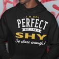 Im Not Perfect But I Am A Shy So Close Enough Hoodie Funny Gifts