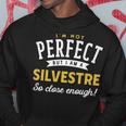 Im Not Perfect But I Am A Silvestre So Close Enough Hoodie Funny Gifts