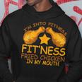 Into Fitness Fitness Fried Chicken In My Mouth Hoodie Funny Gifts