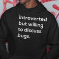 Introverted But Willing To Discuss Bugs Hoodie Unique Gifts