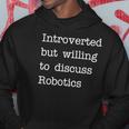 Introverted But Willing To Discuss Robotics Zip Hoodie Unique Gifts
