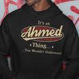Its A AHMED Thing You Wouldnt Understand Shirt AHMED Last Name Gifts Shirt With Name Printed AHMED Hoodie Funny Gifts