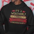Its A Weatherly Thing You Wouldnt UnderstandShirt Weatherly Shirt Shirt For Weatherly Hoodie Funny Gifts