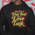 Its Not A Dad Bod Its A Love Tank Funny Fathers Day Hoodie Unique Gifts