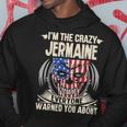 Jermaine Name Gift Im The Crazy Jermaine Hoodie Funny Gifts