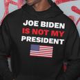 Joe Biden Is Not My President Not My President Hoodie Funny Gifts