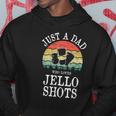 Just A Dad Who Loves Jello Shots Hoodie Unique Gifts