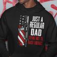 Just A Regular Dad Trying Not To Raise Liberals -- On Back Hoodie Unique Gifts
