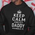 Keep Calm And Let Daddy Handle It Humor Dad Fathers Day Gift Hoodie Unique Gifts
