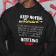 Keep Moving Forward And Dont Quit Quitting Hoodie Unique Gifts