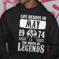 May 1974 Birthday Life Begins In May 1974 Hoodie Funny Gifts