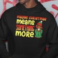 Maybe Christmas Means Something More 557 Shirt Hoodie Funny Gifts