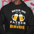 Mens Beer Me Im The Father Of The Bride Hoodie Unique Gifts