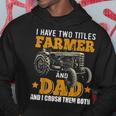 Mens I Have Two Titles Farmer Dad Fathers Day Tractor Farmer Gift V3 Hoodie Funny Gifts