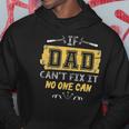Mens If Dad Cant Fix It No One Can Carpenters Father Day Hoodie Unique Gifts