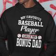 Mens My Favorite Baseball Player Calls Me Bonus Dad Funny Bonus Hoodie Unique Gifts