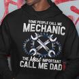 Mens Some People Call Me Mechanic The Most Important Call Me Dad V2 Hoodie Funny Gifts