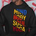 Mind Body Soul Yoga 114 Trending Shirt Hoodie Funny Gifts