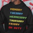 Monday To Friday On Duty Hoodie Funny Gifts