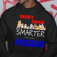 Most Dogs Are Smarter Than Your President Hoodie Funny Gifts