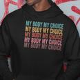 My Body My Choice Pro Choice Reductive Rights Hoodie Unique Gifts
