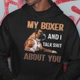 My Boxer Dog & I Talk Shit About You Tee Dog Lover Owner Hoodie Unique Gifts