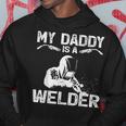 My Daddy Is A Welder Welding Girls Kids Boys Hoodie Funny Gifts