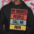 My Favorite People Call Me Papa 528 Trending Shirt Hoodie Funny Gifts