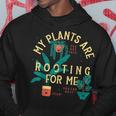 My Plants Are Rooting For Me Plant Funny Gift Hoodie Unique Gifts