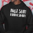 Not Slim Kinda Shady Funny Saying Quote Cute Hoodie Unique Gifts