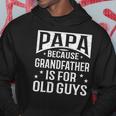 Papa Because Grandfather Fathers Day Dad Hoodie Unique Gifts