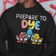 Prepare To Dye Hoodie Funny Gifts