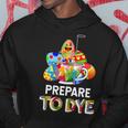 Prepare To Dye Hoodie Funny Gifts