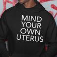 Pro Choice Mind Your Own Uterus Reproductive Rights My Body Hoodie Unique Gifts