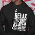 Relax The Bass Player Is Herebass Player Funny Gift Bass Guitar Hoodie Funny Gifts