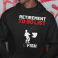 Retirement To Do List Fish I Worked My Whole Life To Fish Hoodie Unique Gifts