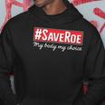 Saveroe Hashtag Save Roe Vs Wade Feminist Choice Protest Hoodie Unique Gifts