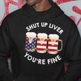 Shut Up Liver Youre Fine Usa Beer National Celebration Hoodie Unique Gifts