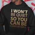 Social Justice I Wont Be Quiet So You Can Be Comfortable Hoodie Unique Gifts