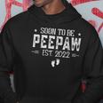 Soon To Be Peepaw Happy Fathers Day Est 2022 Ver2 Hoodie Unique Gifts