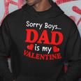 Sorry Boys Dad Is My Valentines Funny Hearts Love Daddy Girl Hoodie Unique Gifts