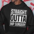 Straight Outta Hip Surgery Funny Hip Replacement Funny Hoodie Unique Gifts