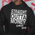 Straight Outta Money Cheer Dad Funny Hoodie Unique Gifts