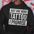 Tattoo One More - Funny Tattoo Lover Outfit Tattoo Art Gift Hoodie Personalized Gifts
