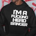 Techno Music Rave Festival Funny Im A Fucking Head Banger Hoodie Unique Gifts