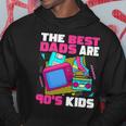 The Best Dads Are 90S Kids 90S Aesthetic Dad Nostalgia Hoodie Unique Gifts