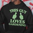 This Guy Loves Gardening Two Thumbs 553 Shirt Hoodie Funny Gifts