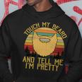 Touch My Beard And Tell Me Im Pretty 290 Shirt Hoodie Funny Gifts