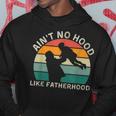 Vintage Dad Father Aint Hood Like Fatherhood Hoodie Unique Gifts