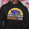 Vote Removes Stubborn Orange Stains 904 Shirt Hoodie Funny Gifts